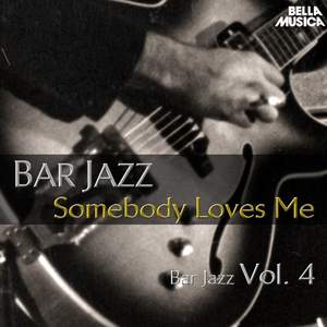 Bar Jazz: Somebody Loves Me, Vol. 4