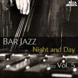 Bar Jazz: Night and Day, Vol. 5