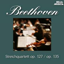 Beethoven: Streichquartette Op. 127 und Op. 135, Vol. 2