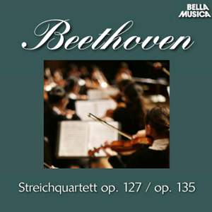 Beethoven: Streichquartette Op. 127 und Op. 135, Vol. 2