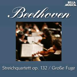 Beethoven: Streichquartett Op. 132 u. Große Fuge Op. 133, Vol. 3