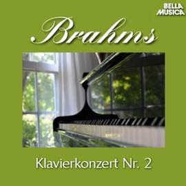 Brahms: Klavierkonzert No. 2, Op. 83 - Serenade No. 2, Op. 16, Vol. 3