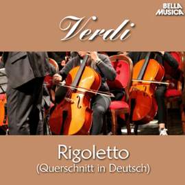 Verdi: Rigoletto (Querschnitt in Deutscher Sprache)