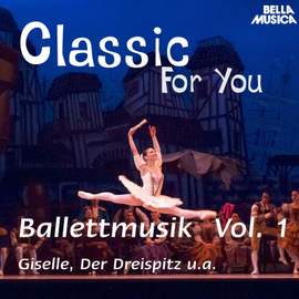 Classic for You: Ballettmusik, Vol. 1