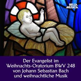 Bach: Der Evangelist im Weihnachts-Oratorium und weihnachtliche Musik