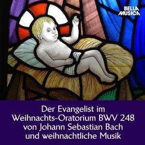 Bach: Der Evangelist im Weihnachts-Oratorium und weihnachtliche Musik
