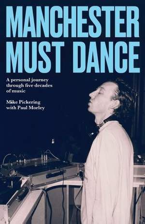 Manchester Must Dance: A Life of Music, Madness and Moving on Up