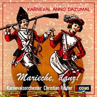 Karneval Anno Dazumal: Marieche, danz! - Die großen Kölner Karnevalsmärsche