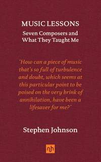Music Lessons: Seven Composers and What They Taught Me