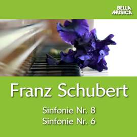 Schubert: Sinfonie No. 8 'Unvollendete' - Sinfonie No. 6