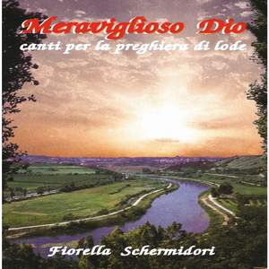Fiorella Schermidori: Meraviglioso Dio - Canti per la Preghiera die Lode