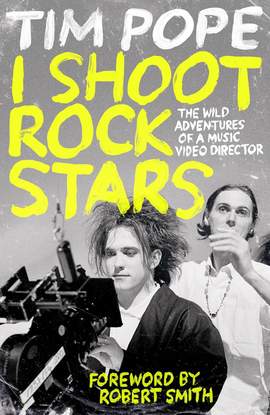 I Shoot Rock Stars: The Wild Adventures of a Music Video Director