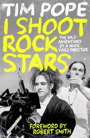I Shoot Rock Stars: The Wild Adventures of a Music Video Director