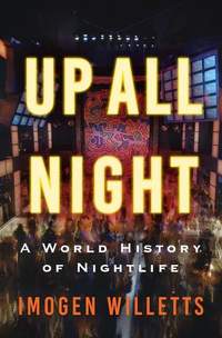 Up All Night: A World History of Nightlife