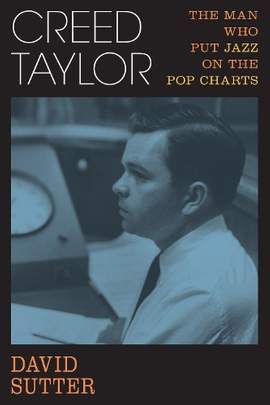 Creed Taylor: The Man Who Put Jazz on the Pop Charts