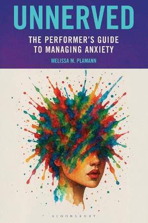 Unnerved: The Performer's Guide to Managing Anxiety