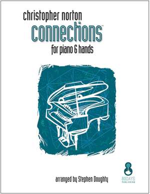 Christopher Norton: Connections for Piano 6 Hands