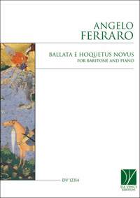 Angelo Ferraro: Ballata and Hoquetus Novus, for Baritone and Piano