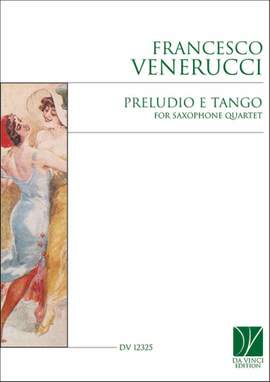 Francesco Venerucci: Preludio e Tango, for Saxophone Quartet