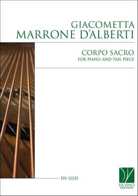 Giacometta Maronne D'Alberti: Corpo sacro, for Piano and Tail Piece