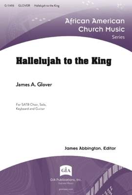 James A. Glover: Hallelujah to the King