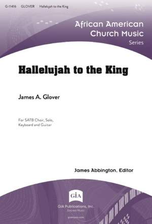 James A. Glover: Hallelujah to the King