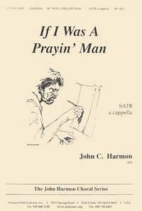 John C. Harmon: If I Was a Prayin' Man