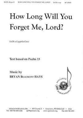 Bryan Beaumont Hays: How Long Will You Forget Me, O Lord?