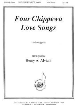 Henry A. Alviani: Four Chippewa Love Songs