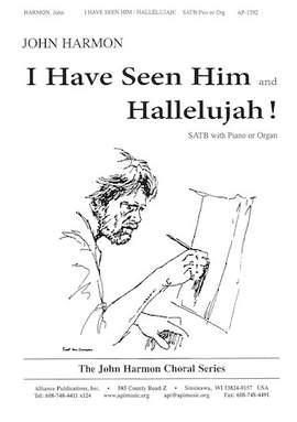 John C. Harmon: I Have Seen Him and Hallelujah!