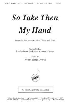 Robert James Dvorak: So Take Then My Hand