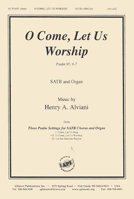 Henry A. Alviani: O Come, Let Us Worship