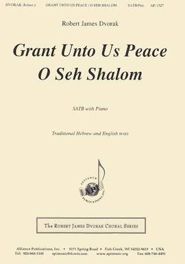 Robert James Dvorak: Grant Unto Us Peace/O Seh Shalom
