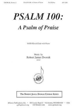 Robert James Dvorak: Psalm 100: A Psalm of Praise
