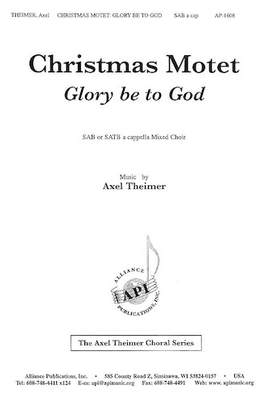 Axel Theimer: Christmas Motet/Glory Be to God
