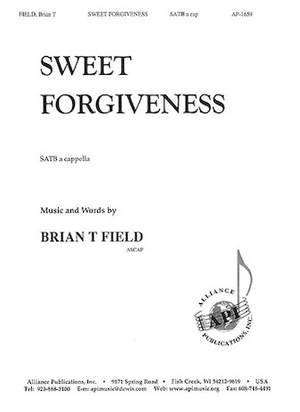 Brian T. Field: Sweet Forgiveness