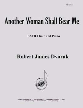Robert James Dvorak: Another Woman Shall Bear Me