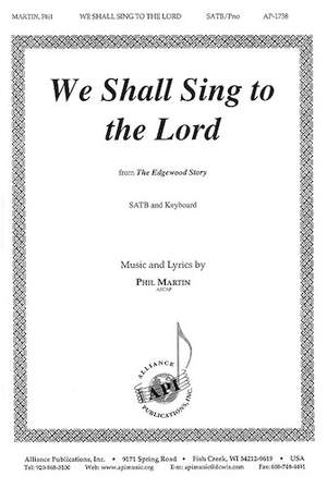 Phil Martin: We Shall Sing to the Lord