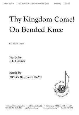 Bryan Beaumont Hays: Thy Kingdom Come!/On Bended Knee