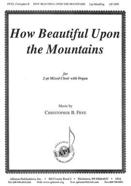 Christopher B. Frye: How Beautiful Upon the Mountains