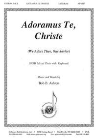 Bob B. Ashton: Adoramus Te, Christe