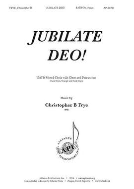 Christopher B. Frye: Jubilate Deo!