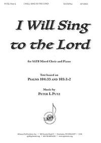 Peter L. Putz: I Will Sing to the Lord