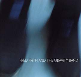 Fred Frith And The Gravity Band