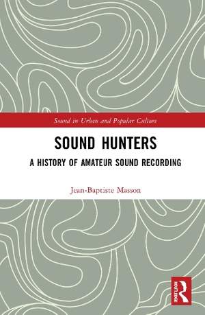 Sound Hunters: A History of Amateur Sound Recording