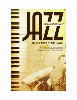 Jazz in the Time of the Novel: The Temporal Politics of American Race and Culture