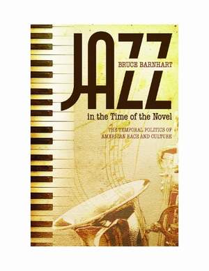 Jazz in the Time of the Novel: The Temporal Politics of American Race and Culture