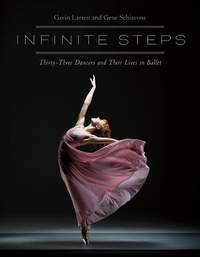 Infinite Steps: Thirty-Three Dancers and Their Lives in Ballet