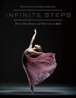 Infinite Steps: Thirty-Three Dancers and Their Lives in Ballet