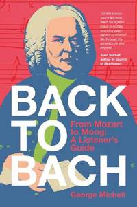 Back to Bach: From Mozart to Moog - A Listener's Guide